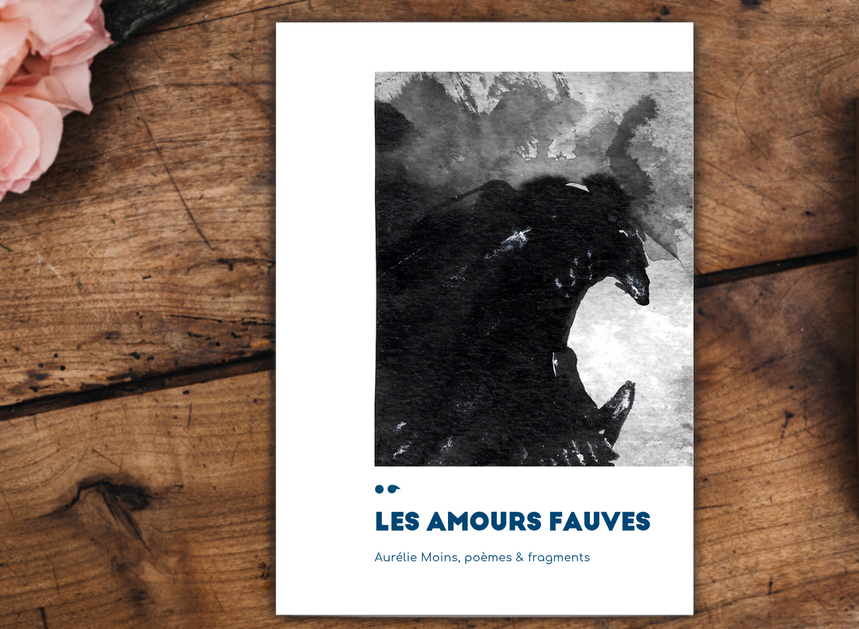 LES AMOURS FAUVES, POÈMES & FRAGMENTS